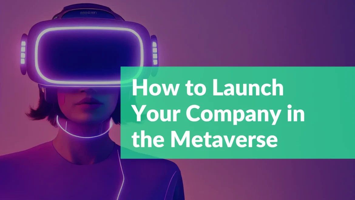how to launch your company in the metaverse